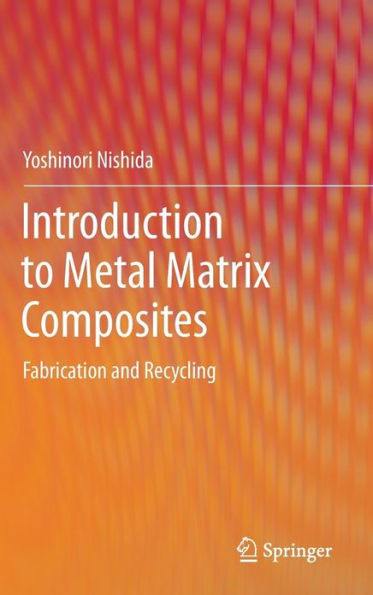 Introduction to Metal Matrix Composites: Fabrication and Recycling