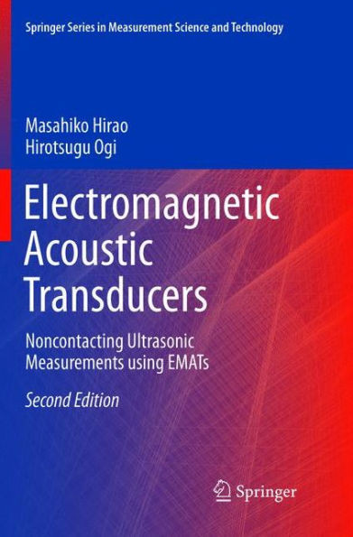 Electromagnetic Acoustic Transducers: Noncontacting Ultrasonic Measurements Using Emats