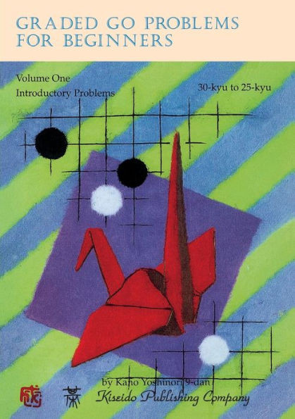 Graded Go Problems for Beginners, Volume One: Introductory Problems, 30-kyu to 25-kyu