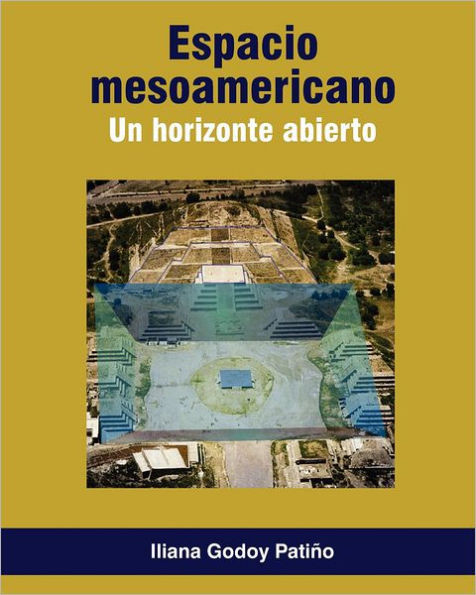 ESPACIO MESOAMERICANO. Un horizonte abierto