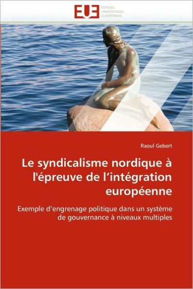 Le syndicalisme nordique à l''épreuve de l''intégration européenne