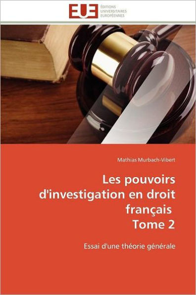 Les pouvoirs d'investigation en droit franÃ§ais tome 2