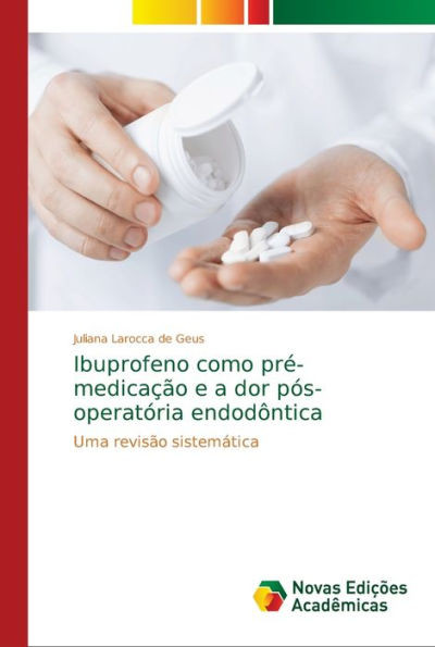 Ibuprofeno como pré-medicação e a dor pós-operatória endodôntica
