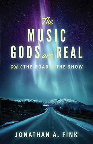 The Music Gods are Real: Volume 1 - The Road to the Show (1) - Paperback