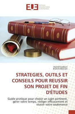 Strategies, Outils Et Conseils Pour Reussir Son Projet de Fin d'Études
