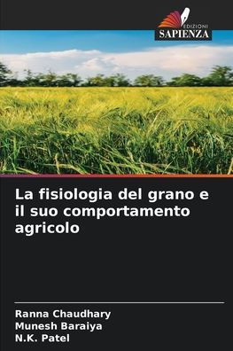 La fisiologia del grano e il suo comportamento agricolo