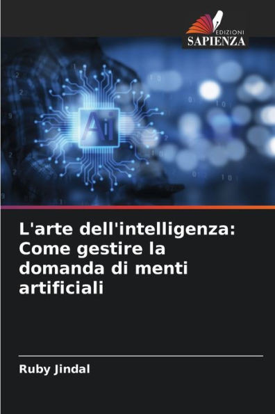 L'arte dell'intelligenza: Come gestire la domanda di menti artificiali