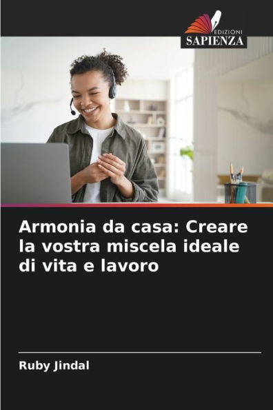 Armonia da casa: Creare la vostra miscela ideale di vita e lavoro