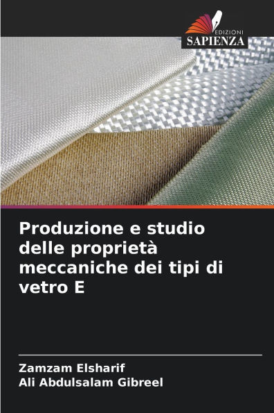 Produzione e studio delle proprietÃ  meccaniche dei tipi di vetro E