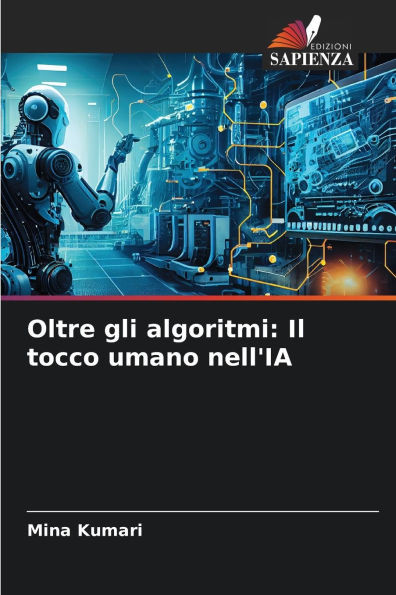 Oltre gli algoritmi: Il tocco umano nell'IA
