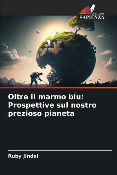 Oltre il marmo blu: Prospettive sul nostro prezioso pianeta