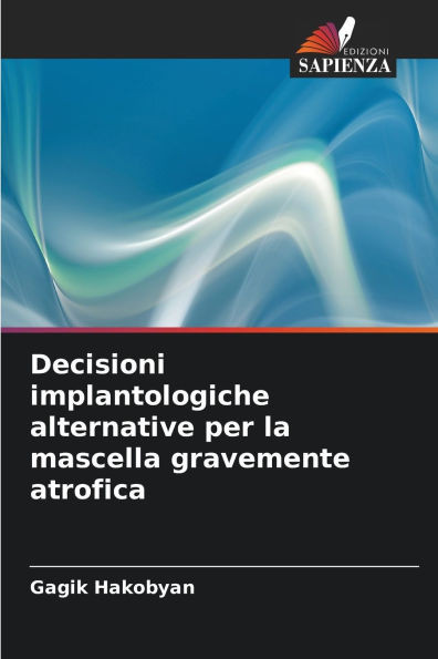 Decisioni implantologiche alternative per la mascella gravemente atrofica