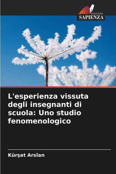 L'esperienza vissuta degli insegnanti di scuola: Uno studio fenomenologico