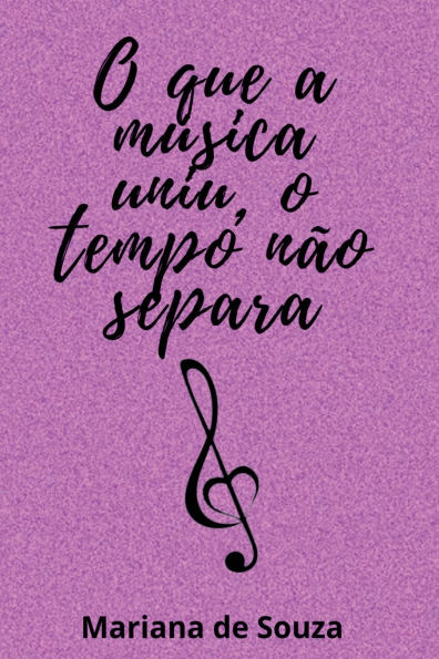 O Que A MÃºsica Uniu, O Tempo NÃ£o Separa