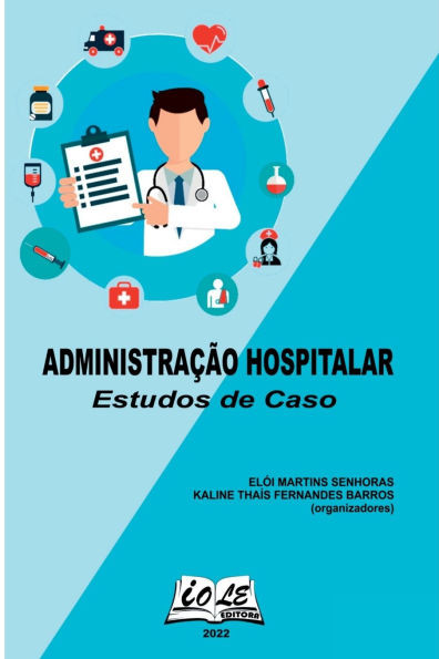 AdministraÃ§Ã£o Hospitalar: Estudos De Caso