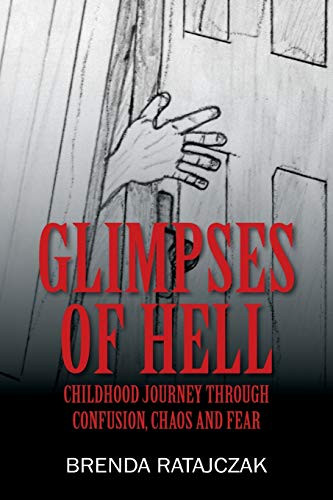 Glimpses of Hell: Childhood Journey Through Confusion, Chaos and Fear - Paperback