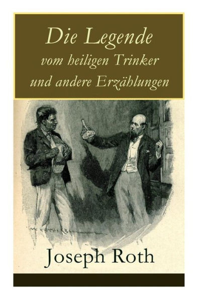 Die Legende vom heiligen Trinker und andere ErzÃ¤hlungen: Die Geschichte einer Liebe + Stationschef Fallmerayer + Der stumme Prophet + Ein Kapitel Revo