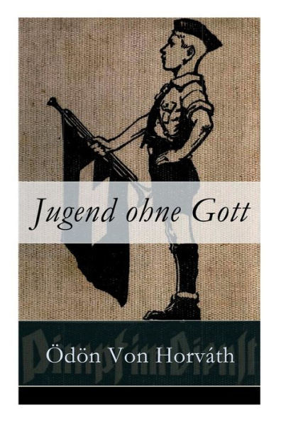 Jugend ohne Gott: Ein Krimi und Gesellschaftsroman (Zwischenkriegszeit)