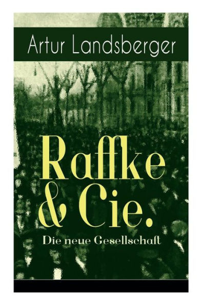 Raffke & Cie. - Die neue Gesellschaft: Illustrierte Ausgabe