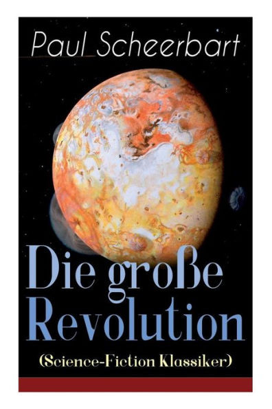 Die Große Revolution (Science-Fiction Klassiker): Ein Mondroman