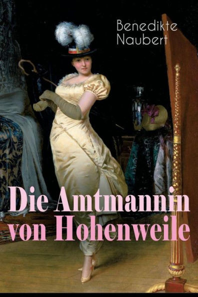 Die Amtmannin von Hohenweile: Historischer Roman