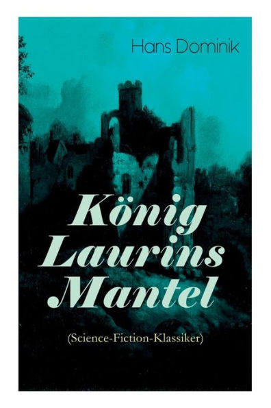 König Laurins Mantel (Science-Fiction-Klassiker): Die Unsichtbare Welt