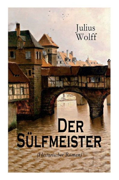 Der SÃ¼lfmeister (Historischer Roman): Eine Geschichte aus dem mittelalterlichen LÃ¼neburg