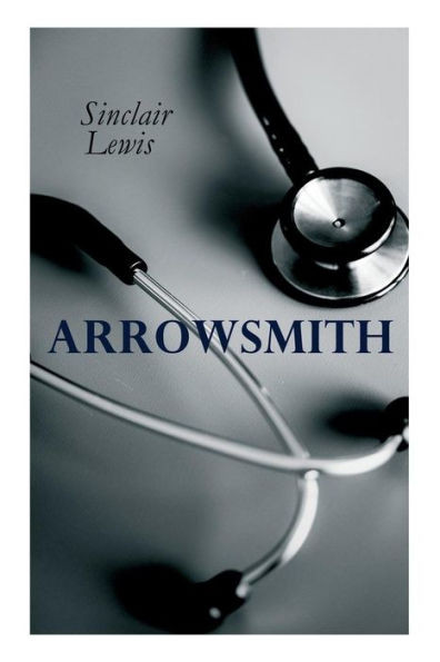 The Arrowsmith: Pulitzer Prize Novel