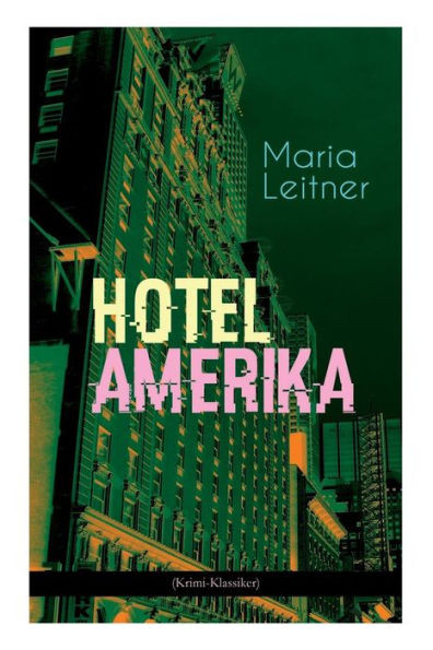 Hotel Amerika (Krimi-Klassiker): Detektivroman - Ein Tag im Leben eines ArbeitermÃ¤dchens
