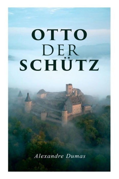 Otto der SchÃ¼tz: Historischer Roman