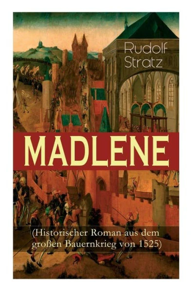 MADLENE (Historischer Roman aus dem groÃŸen Bauernkrieg von 1525)