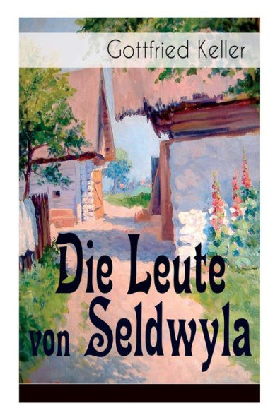 Die Leute von Seldwyla: Band 1&2: Romeo und Julia auf dem Dorfe + Kleider machen Leute + Spiegel, das Kätzchen + Der Schmied seines Glückes +