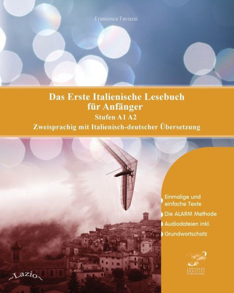 Das Erste Italienische Lesebuch für Anfänger: Stufen A1 A2 Zweisprachig mit Italienisch-deutscher Übersetzung