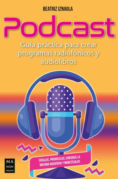 Podcast: GuÃ­a PrÃ¡ctica Para Crear Programas RadiofÃ³nicos Y Audiolibros