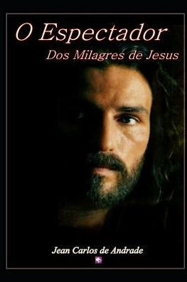 O Espectador DOS Milagres de Jesus