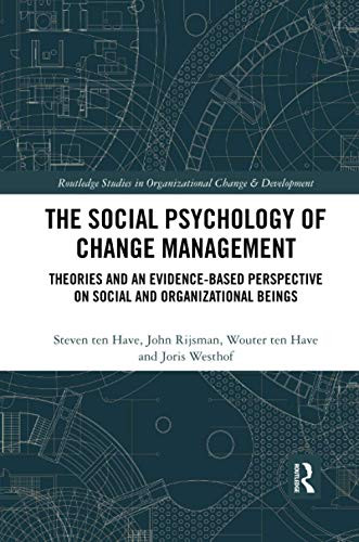 The Social Psychology of Change Management (Routledge Studies in Organizational Change & Development)