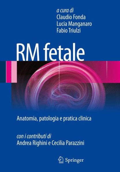 Rm Fetale: Anatomia, Patologia E Pratica Clinica