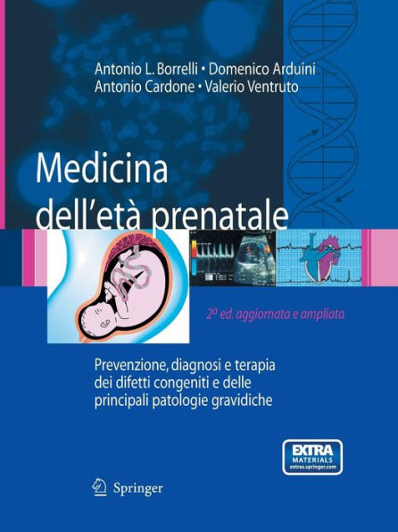 Medicina Dell'Ã©tÃ  Prenatale: Prevenzione, Diagnosi E Terapia Dei Difetti Congeniti E Delle Principali Patologie Gravidiche