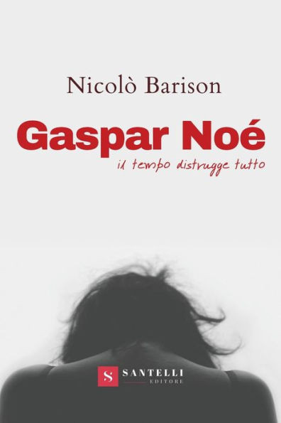 Gaspar Noe': Il tempo di distruggere tutto