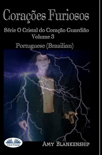 CoraÃ§Ãµes Furiosos: SÃ©rie O Cristal do CoraÃ§Ã£o GuardiÃ£o Volume 3