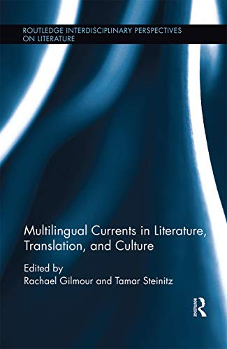 Multilingual Currents in Literature, Translation and Culture (Routledge Interdisciplinary Perspectives on Literature)