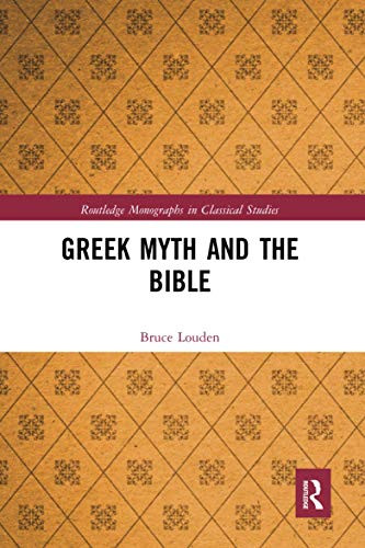 Greek Myth and the Bible (Routledge Monographs in Classical Studies)
