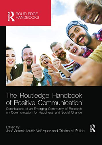 The Routledge Handbook of Positive Communication (Routledge Handbooks in Communication Studies)