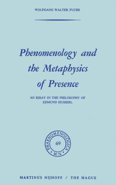 Phenomenology and the Metaphysics of Presence: An Essay in the Philosophy of Edmund Husserl