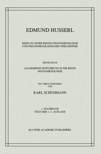 Ideen Zu Einer Reinen Phänomenologie Und Phänomenologischen Philosophie: Erstes Buch: Allgemeine Einführung in Die Reine Phänomenologie