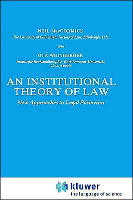 An Institutional Theory of Law: New Approaches to Legal Positivism