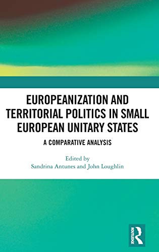 Europeanization and Territorial Politics in Small European Unitary States: A Comparative Analysis