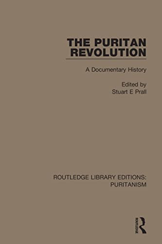 The Puritan Revolution: A Documentary History (Routledge Library Editions: Puritanism)