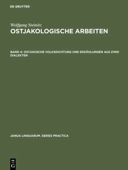 Ostjakologische Arbeiten, Band 4, Ostjakische Volksdichtung und ErzÃ¤hlungen aus zwei Dialekten