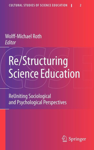 Re/Structuring Science Education: Reuniting Sociological and Psychological Perspectives